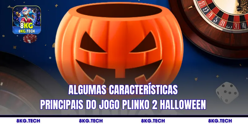 Algumas características principais do jogo Plinko 2 Halloween