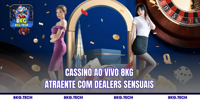 Cassino ao vivo 8KG atraente com dealers sensuais