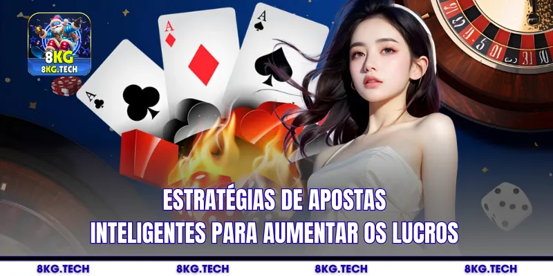 Estratégias de apostas inteligentes para aumentar os lucros