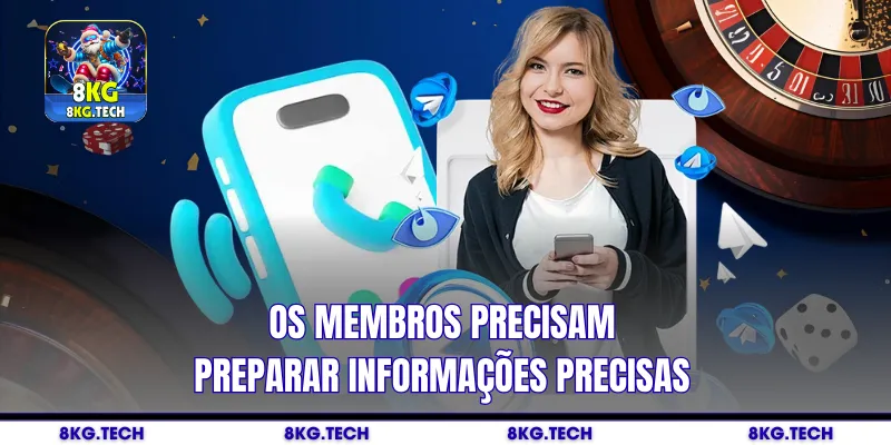 Os membros precisam preparar informações precisas
