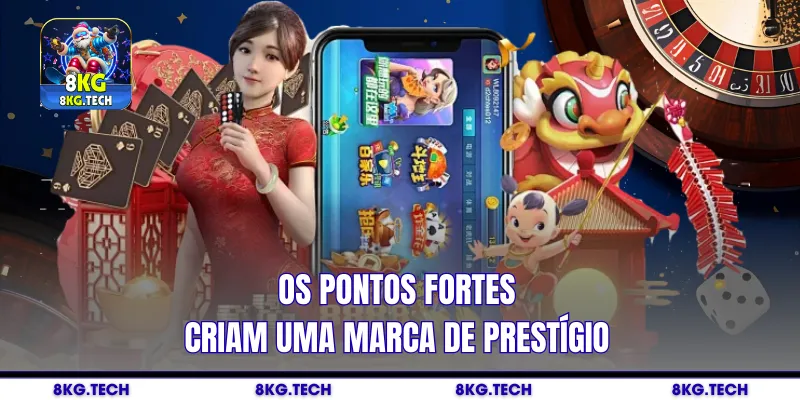 Os pontos fortes criam uma marca de prestígio