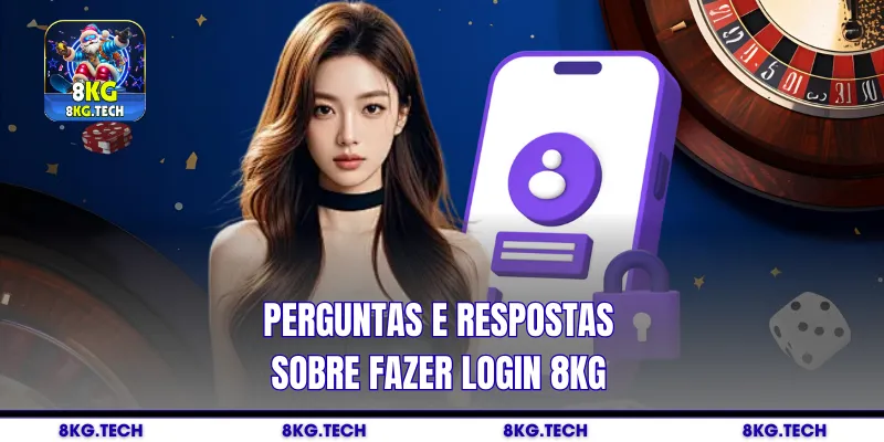 Perguntas e Respostas sobre fazer login 8kg