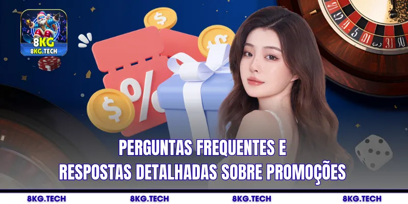 Perguntas frequentes e respostas detalhadas sobre promoções