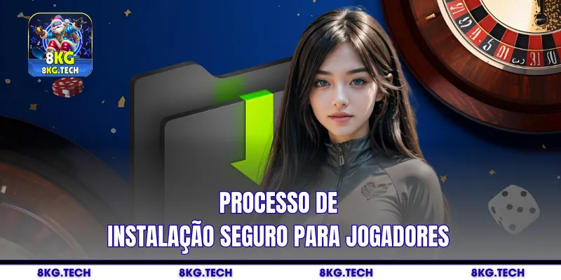 Processo de instalação seguro para jogadores