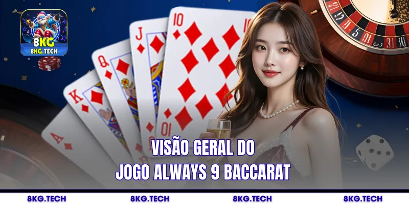 Visão geral do jogo Always 9 Baccarat