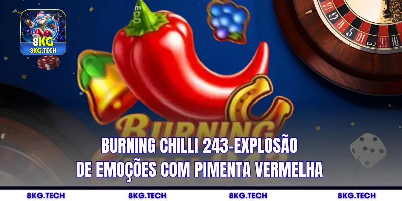 Burning Chilli 243