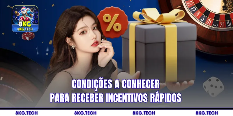Condições a conhecer para receber incentivos rápidos